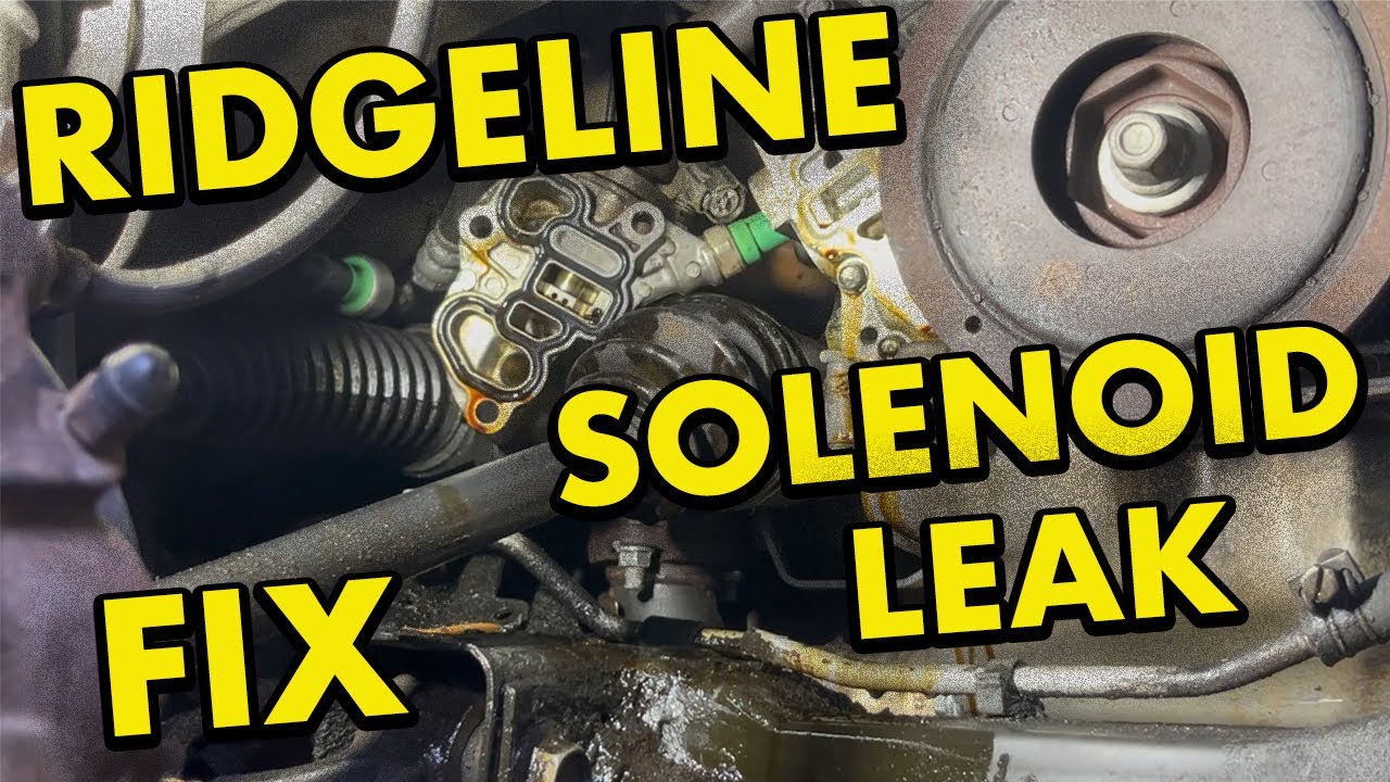 Ridgeline VTEC Solenoid Leak Repair