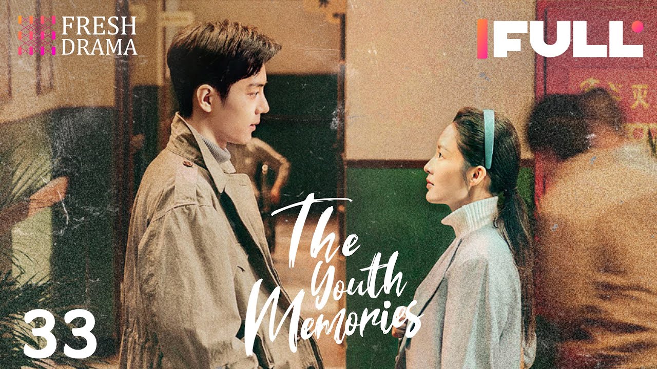 【Multi-sub】The Youth Memories EP33 | Xiao Zhan, Li Qin | Fresh Drama