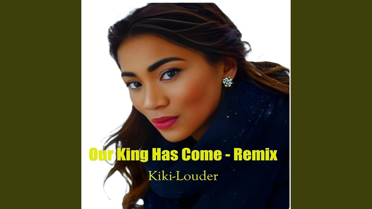 Our King Has Come (Remix)