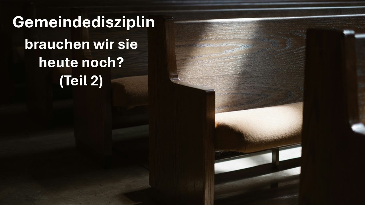 Gemeindedisziplin - brauchen wir sie heute noch? (Teil 2) - Andreas Ackermann - 23.02.2025