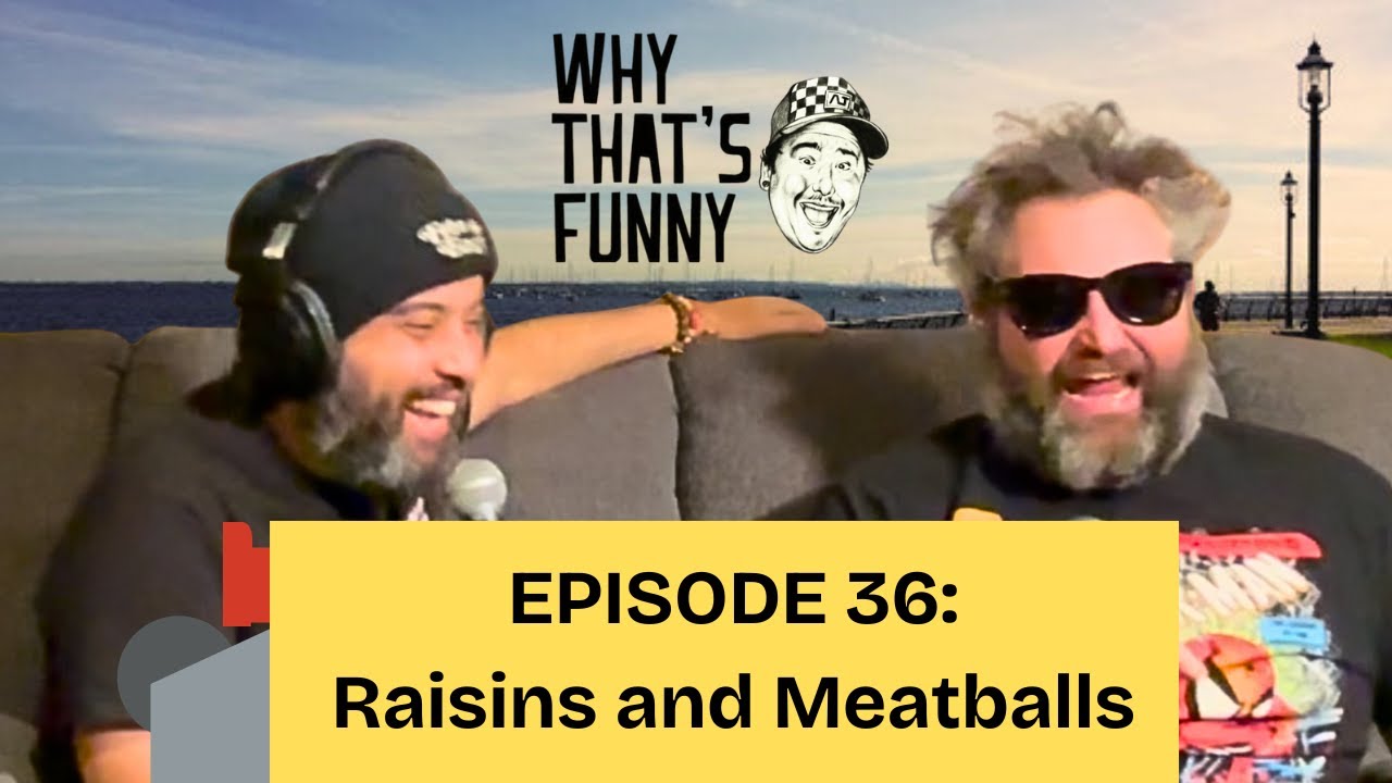 Why That's Funny EPISODE 36: Raisins and Meatballs - FULL EPISODE
