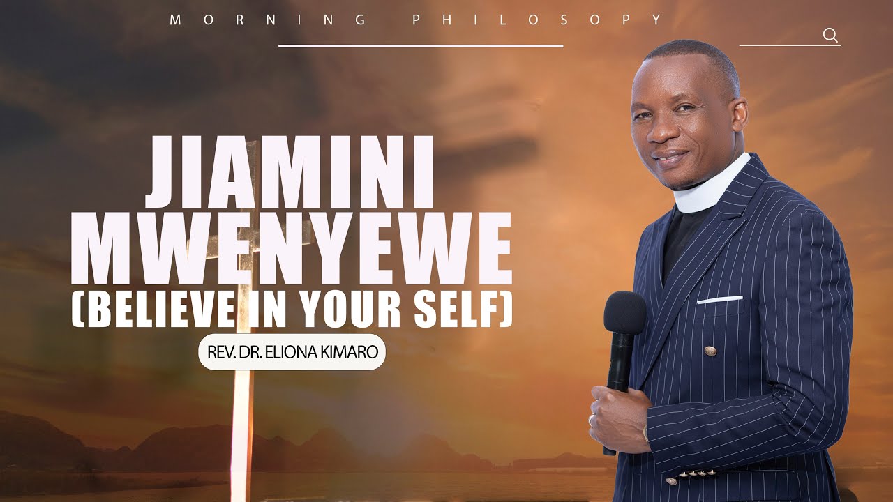 JIAMINI MWENYEWE (BELEAVE IN YOUR SELF) REV. DR. ELIONA KIMARO
