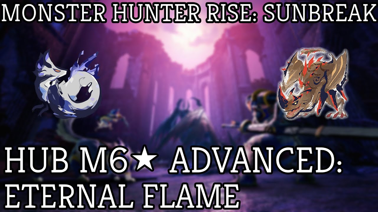 Monster Hunter Rise Sunbreak: M6 Hub Quest Advanced: Eternal Flame