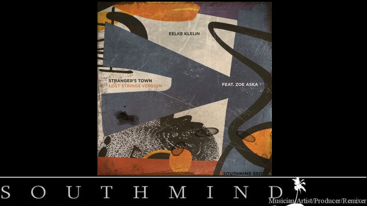 Eelke Kleijn & ZOE ASKA - Strangers Town (Southmind Edit)