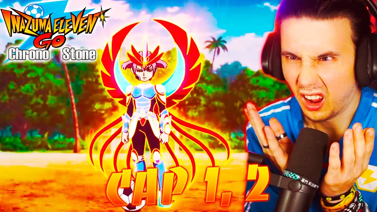 PERO QUE ES ESTO!!!? INAZUMA ELEVEN GO - CHRONO STONE CAP 1 y 2!!! | REACCIÓN!!