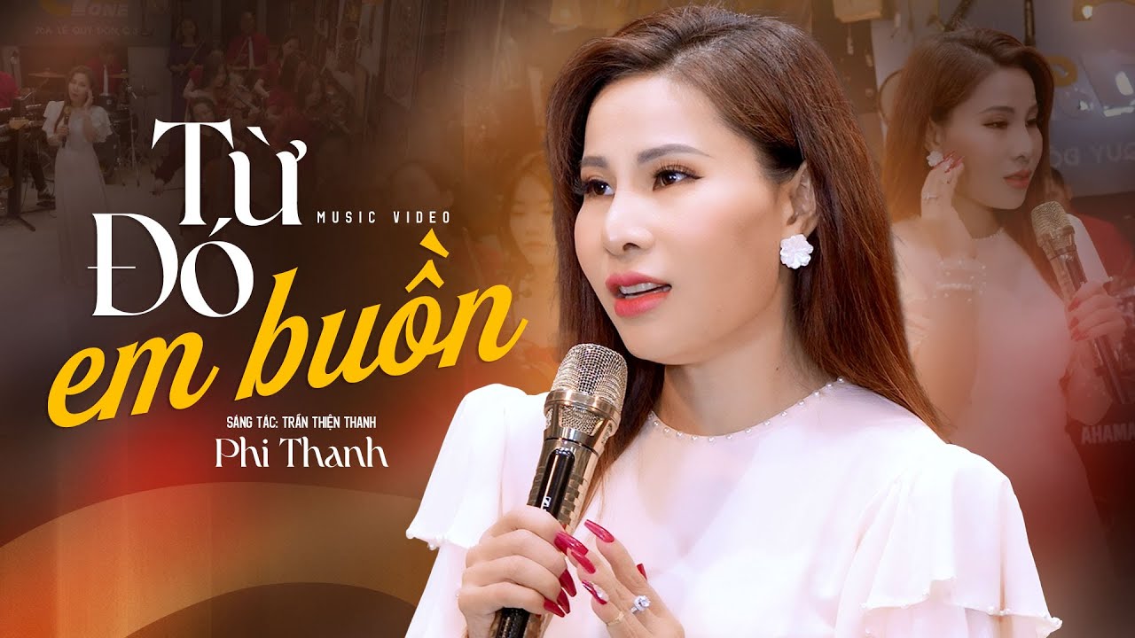 Từ Đ&oacute; Em Buồn - Phi Thanh | Đường đời ngăn đ&ocirc;i để một người sầu l&ecirc;n m&ocirc;i...