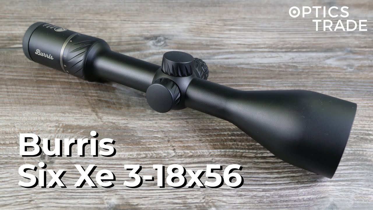 Burris Six Xe 3-18x56 Rifle Scope Review | Optics Trade Reviews
