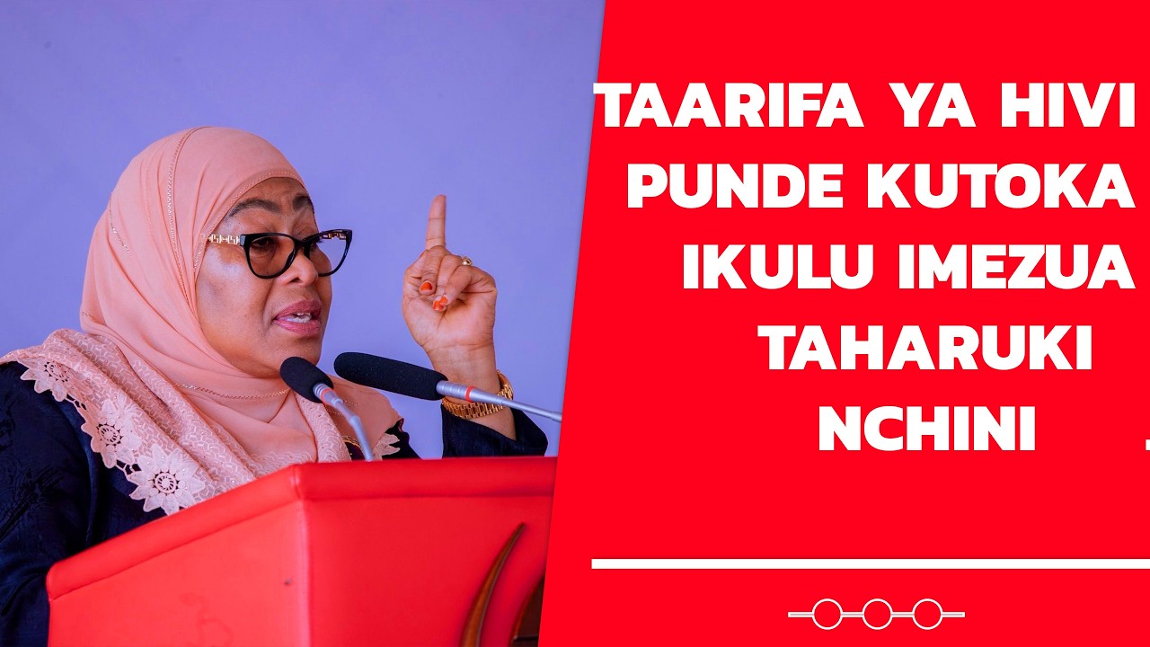 🔴Breaking News: Taarifa Ya Hivi Punde Kutoka Ikulu Jioni Hii Imezua Taharuki