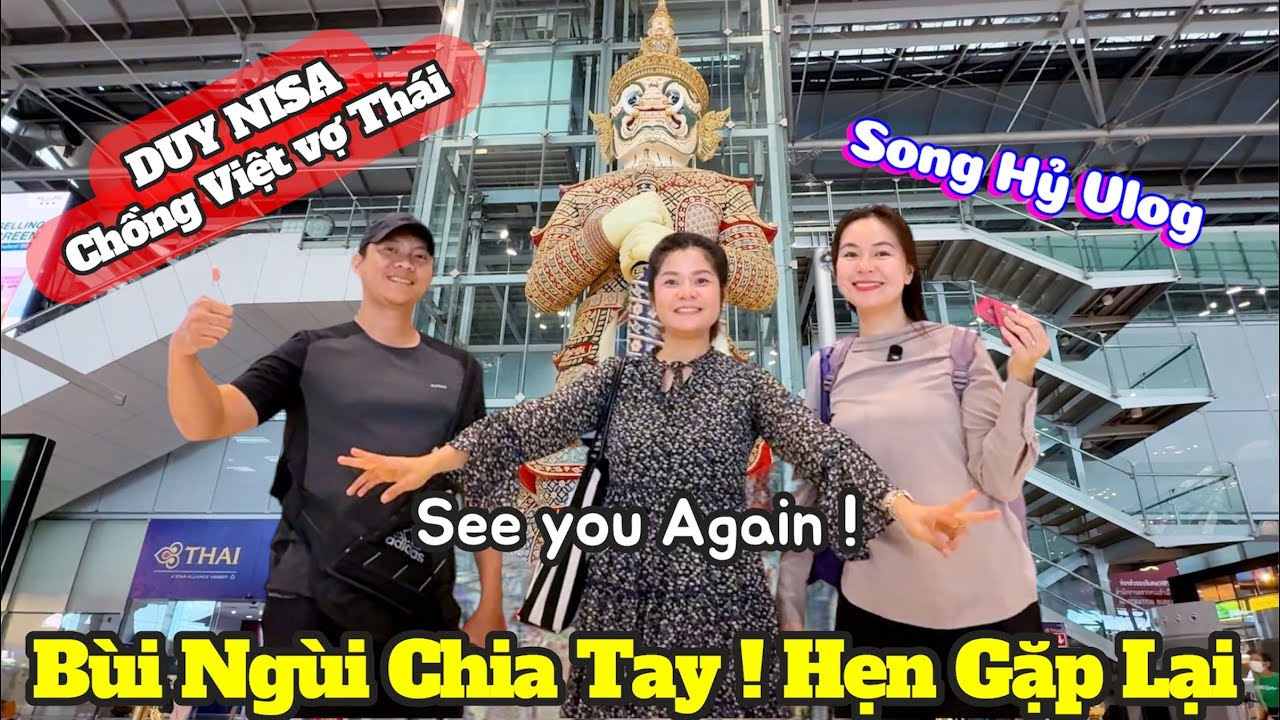Chia tay a/c Duy Nisa bùi ngùi xúc động tại SUVARNABHUMI và bữa cơm Sân Bay ngon rẻ ít ai biết