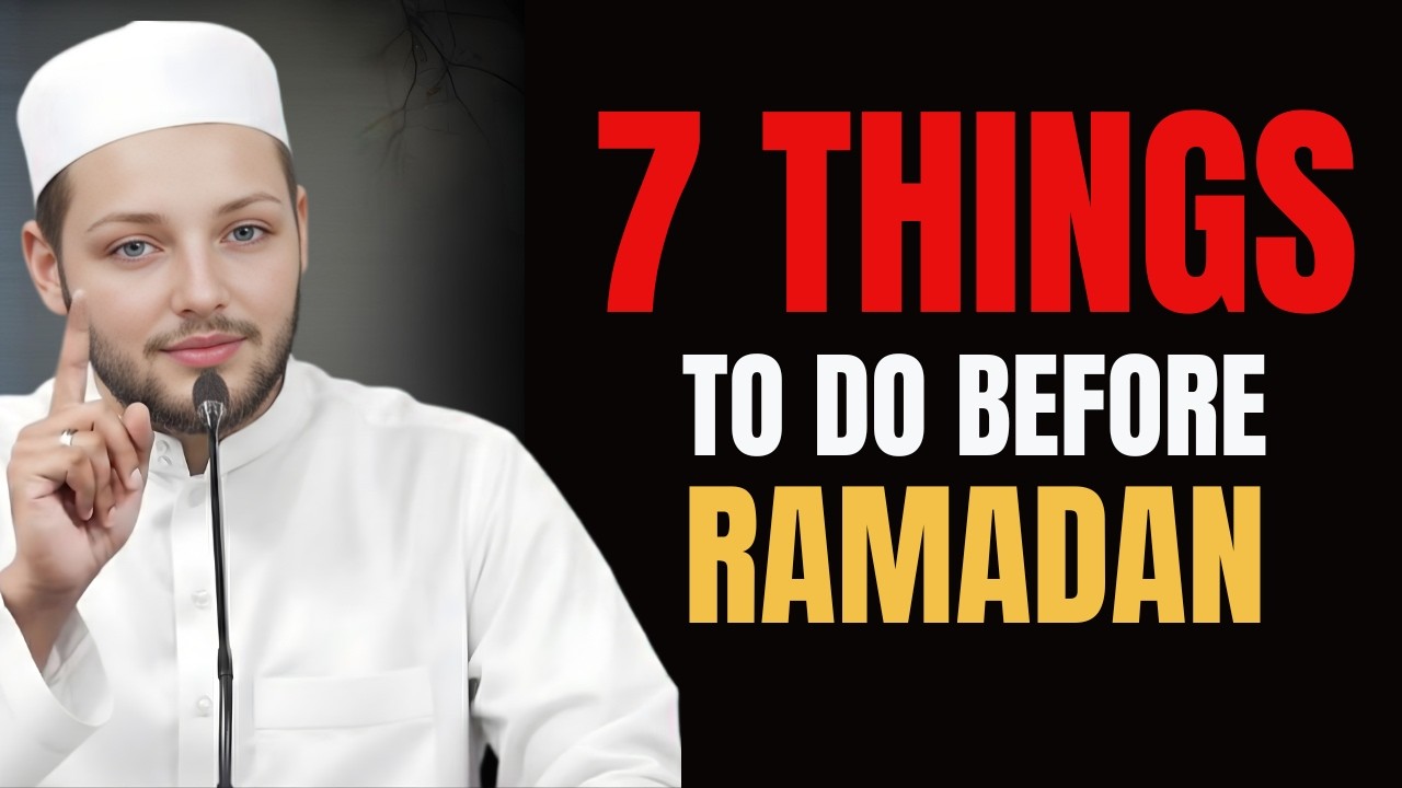7 Things You MUST Do Before Ramadan Starts (Don't Miss This) | Abdul Rehman