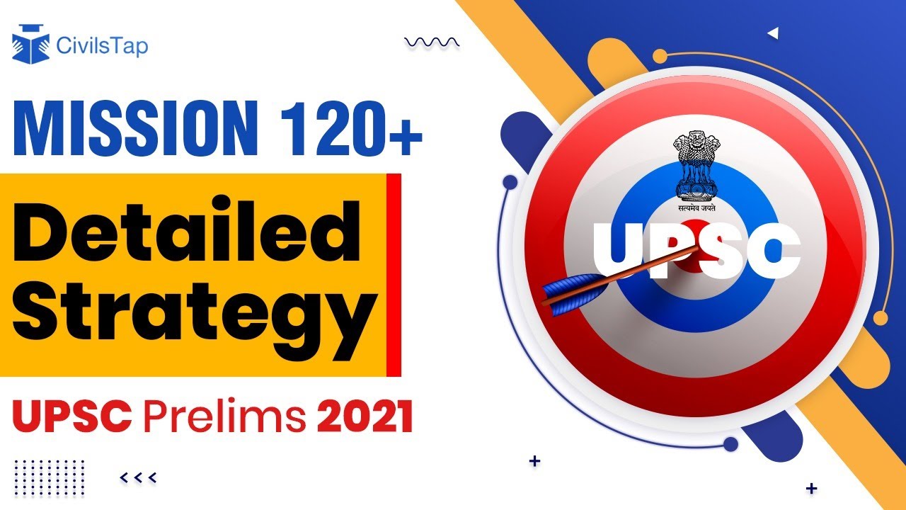 Mission 120+ | General Studies | Detailed Strategy | UPSC Prelims 2021