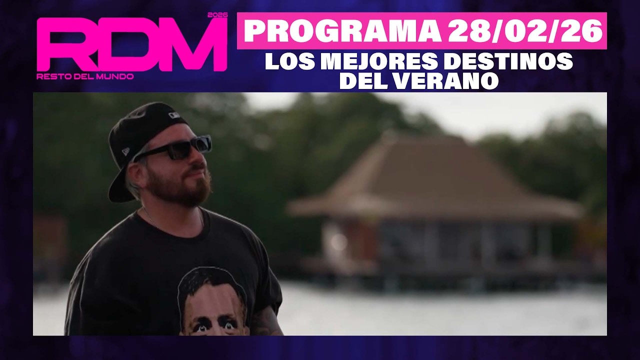 RESTO DEL MUNDO - Programa 28/02/26 - LOS MEJORES DESTINOS DEL VERANO
