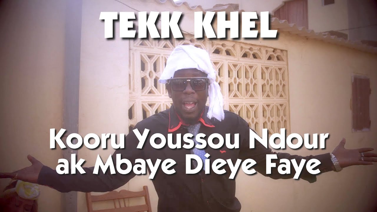 Tekk Khel - Kooru Youssou Ndour ak Mbaye Dieye Faye