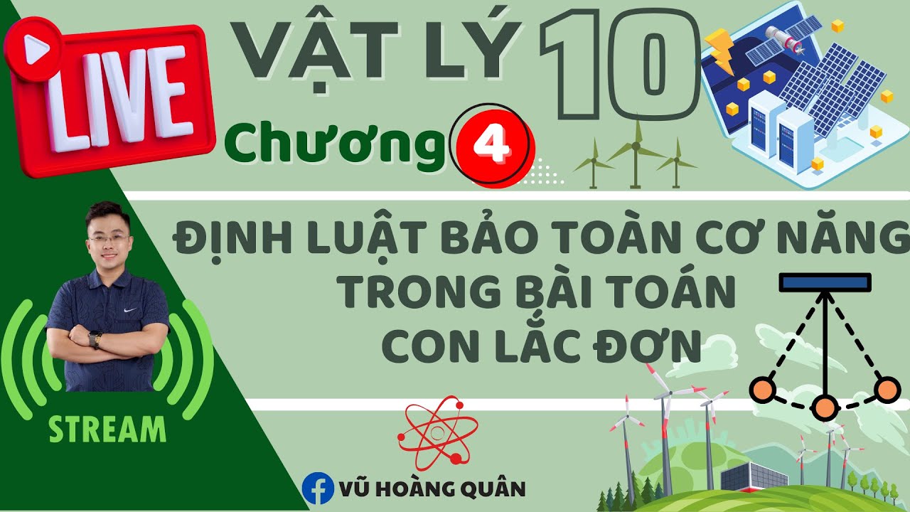 [Vật Lý 10 - SGK Mới] Định Luật Bảo Toàn Cơ Năng Trong Bài Toán Con Lắc Đơn II Lý Thầy Quân