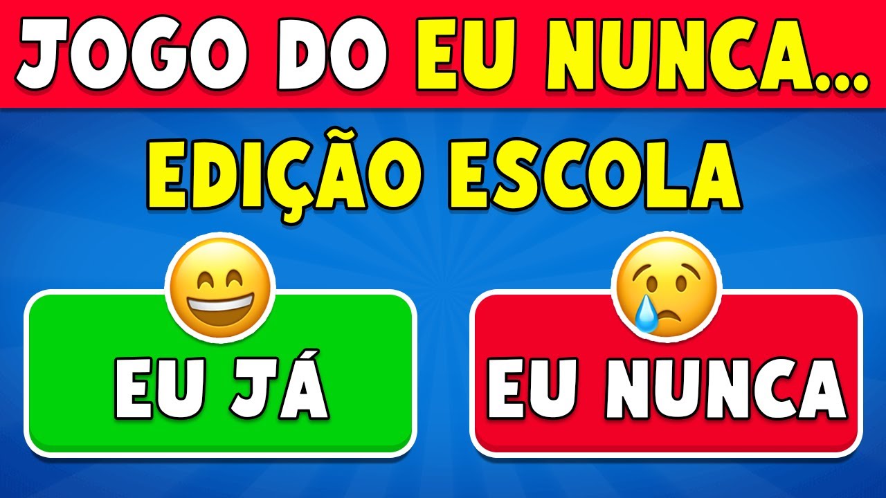 Jogo do Eu Nunca... Edição Escola ✅❌ 100 Perguntas