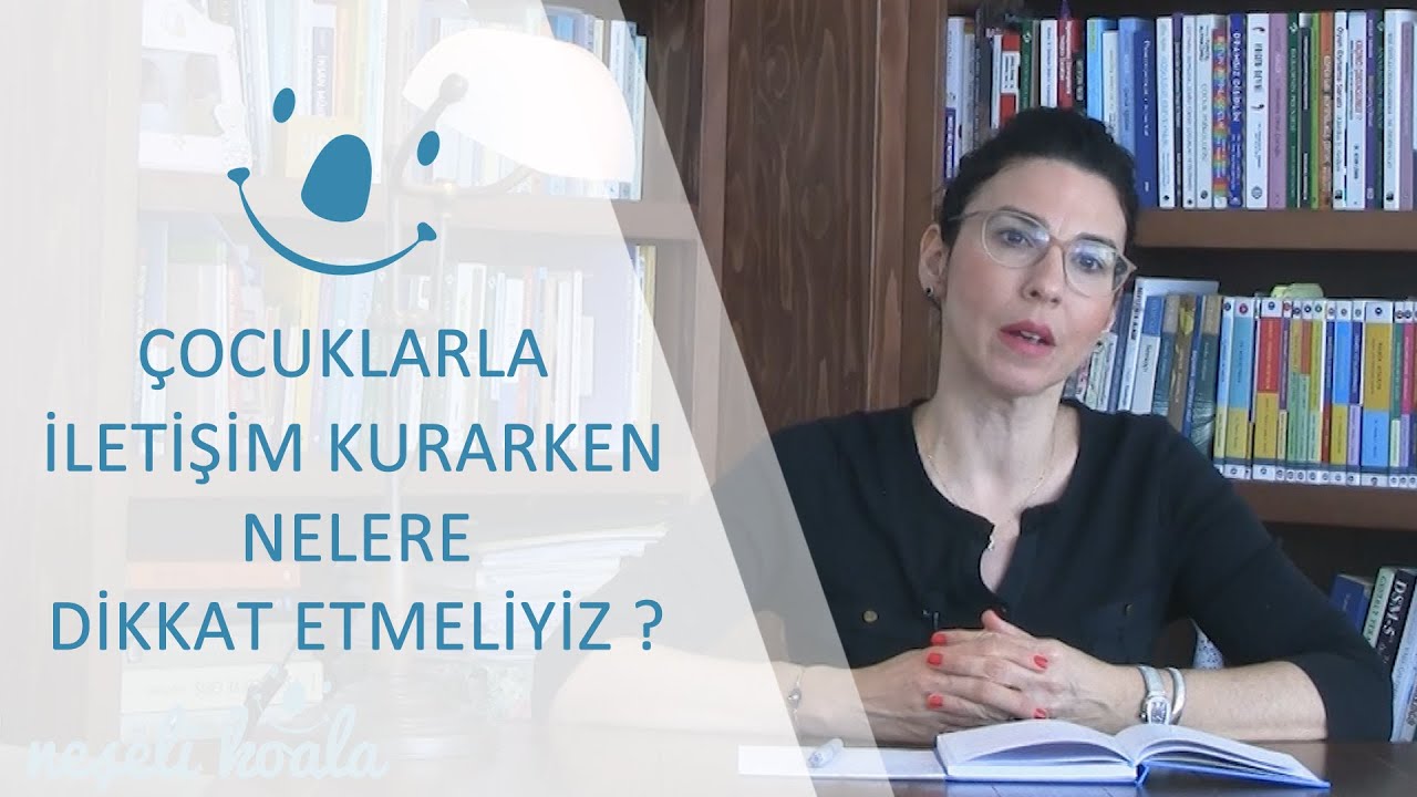 Çocuklarla iletişim kurarken nelere dikkat edilmelidir?
