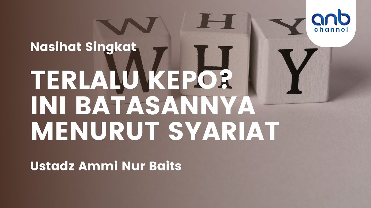 Terlalu KEPO? Ini Batasannya Menurut Syariat | Ustadz Ammi Nur Baits