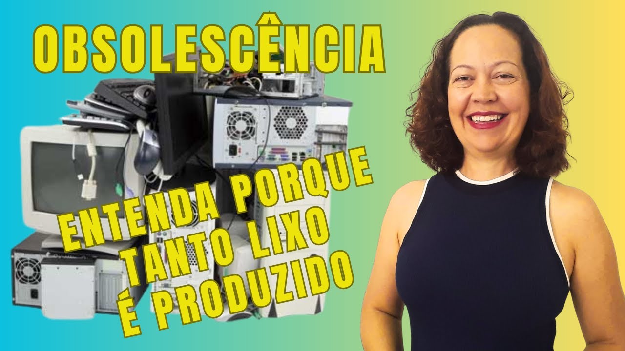 OS TIPOS DE OBSOLESCÊNCIA E A PRODUÇÃO DO LIXO