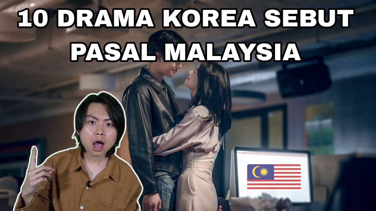 10 Drama Korea Yang Sebut Pasal Malaysia!