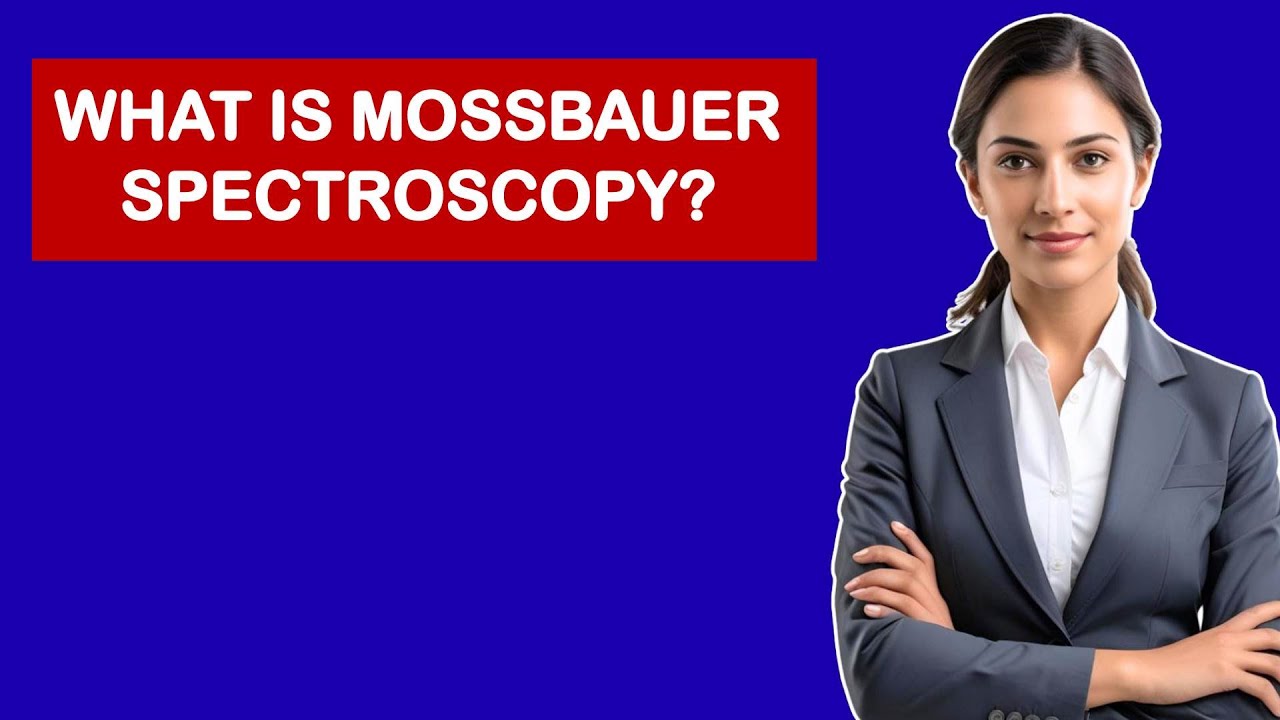 What Is Mossbauer Spectroscopy?