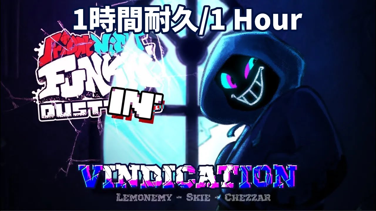 Vindication 1時間耐久 / 1 Hour Loop(Friday Night Dustin')