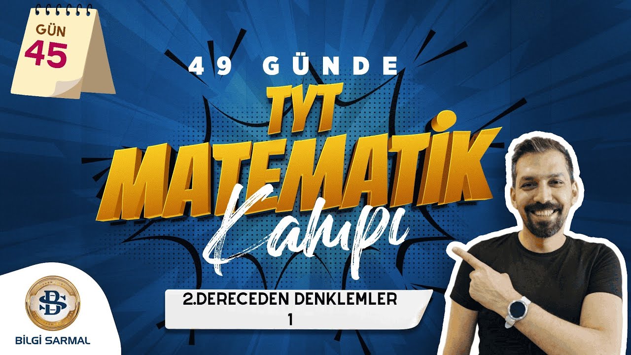 2.DERECEDEN DENKLEMLER - 1 KONU ANLATIMI VE SORU ÇÖZÜMÜ TYT MATEMATİK KAMPI