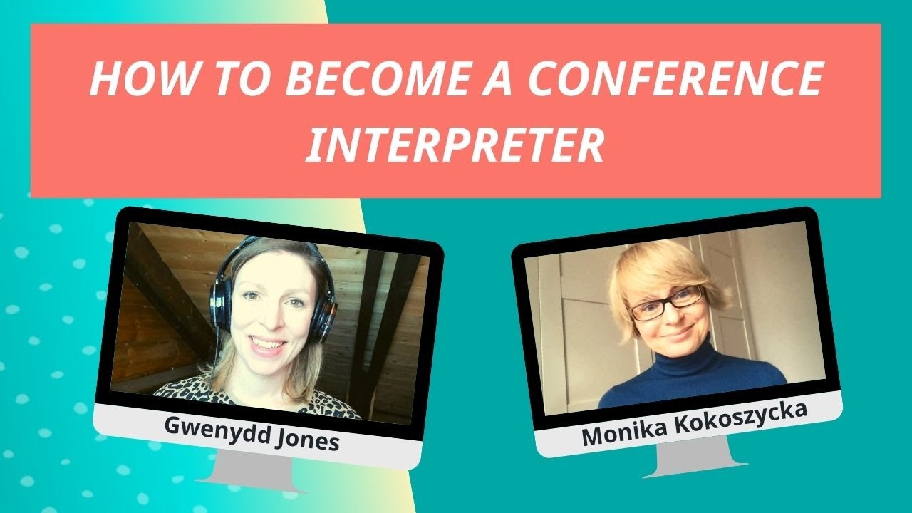 How to Become a Conference Interpreter: Interview with Monika Kokoszycka