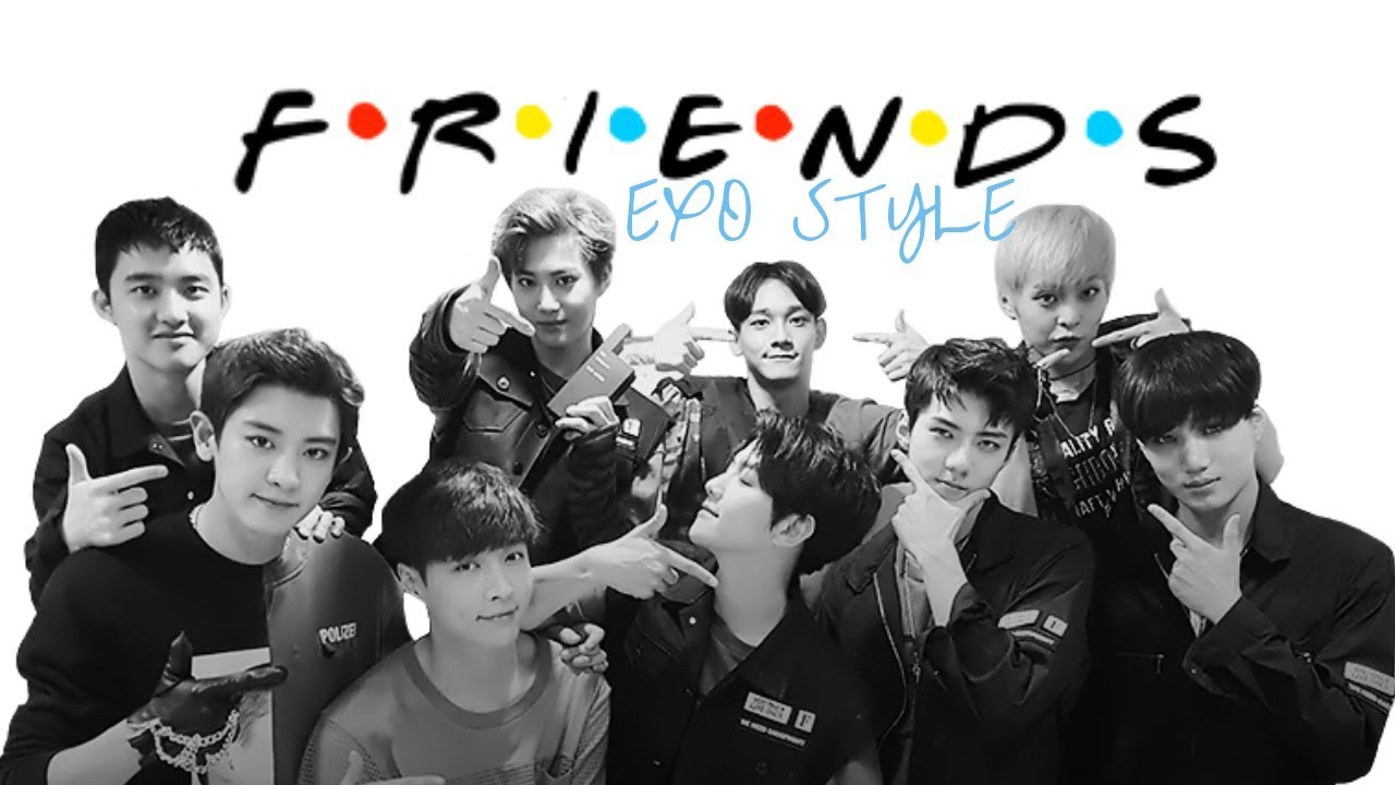 EXO ﹤friends opening style﹥