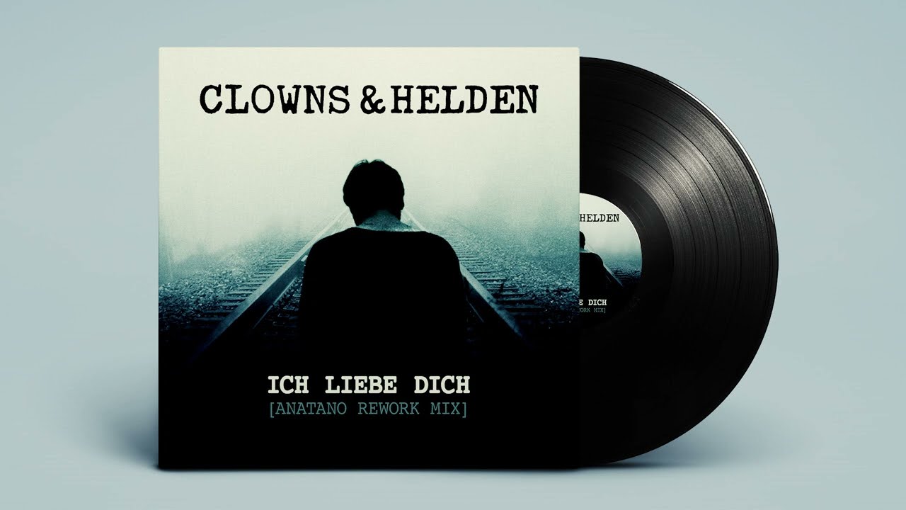 Clowns und Helden - Ich liebe dich [Anatano Rework Mix]