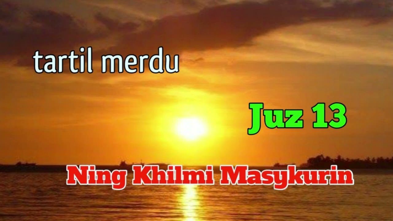 BACAAN QUR'AN MERDU MENYENTUH HATI || JUZ 13 || NING KHILMI MASYKURI