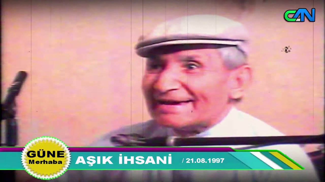 GÜNE MERHABA - AŞIK İHSANİ / CAN TV ARŞİV 21.08.1997