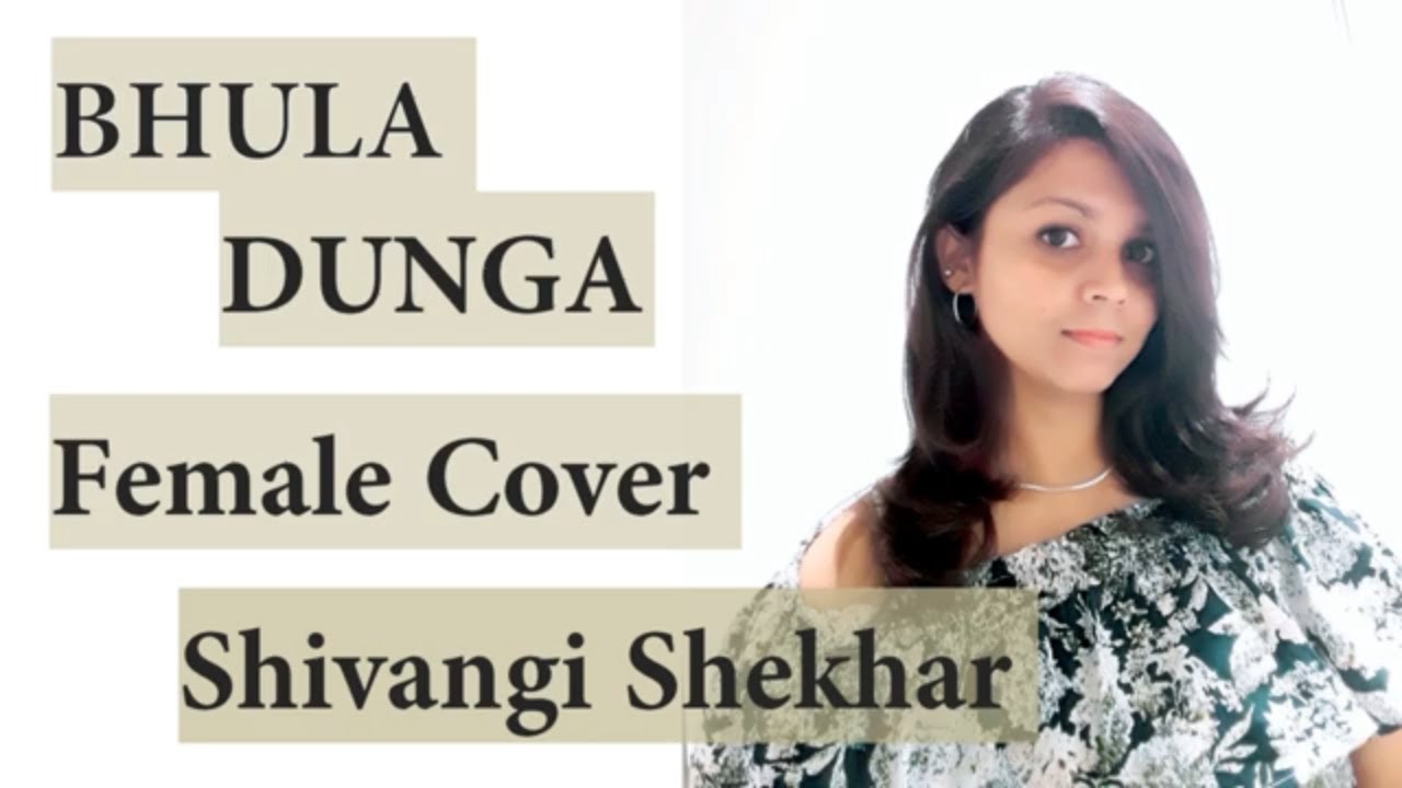 Bhula Dunga Cover by Shivangi Shekhar | Darshan Raval | Sidharth Shehnaz| Bhula Dunga Female Version