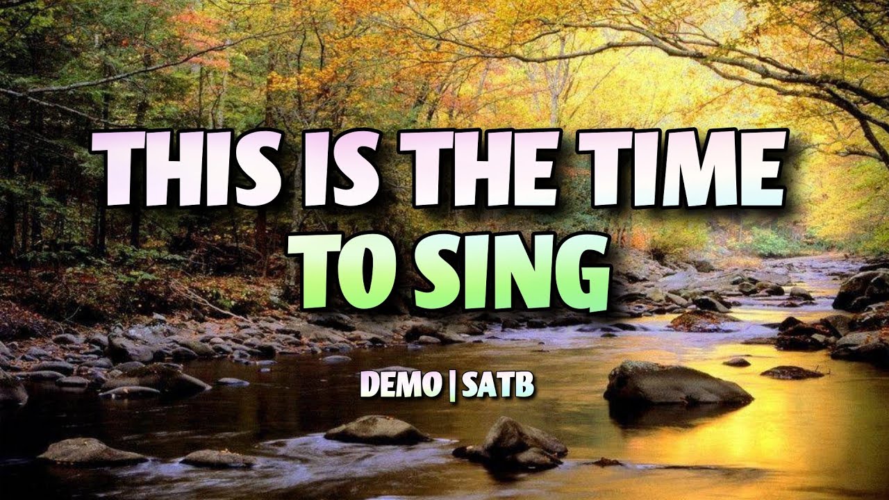 This Is The Time To Sing  | DEMO | SATB | Song Offering