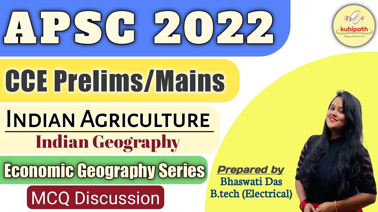 Indian Agriculture | Indian Geography | Economic Geography Series | Part 2 |  APSC CCE Pre & Mains