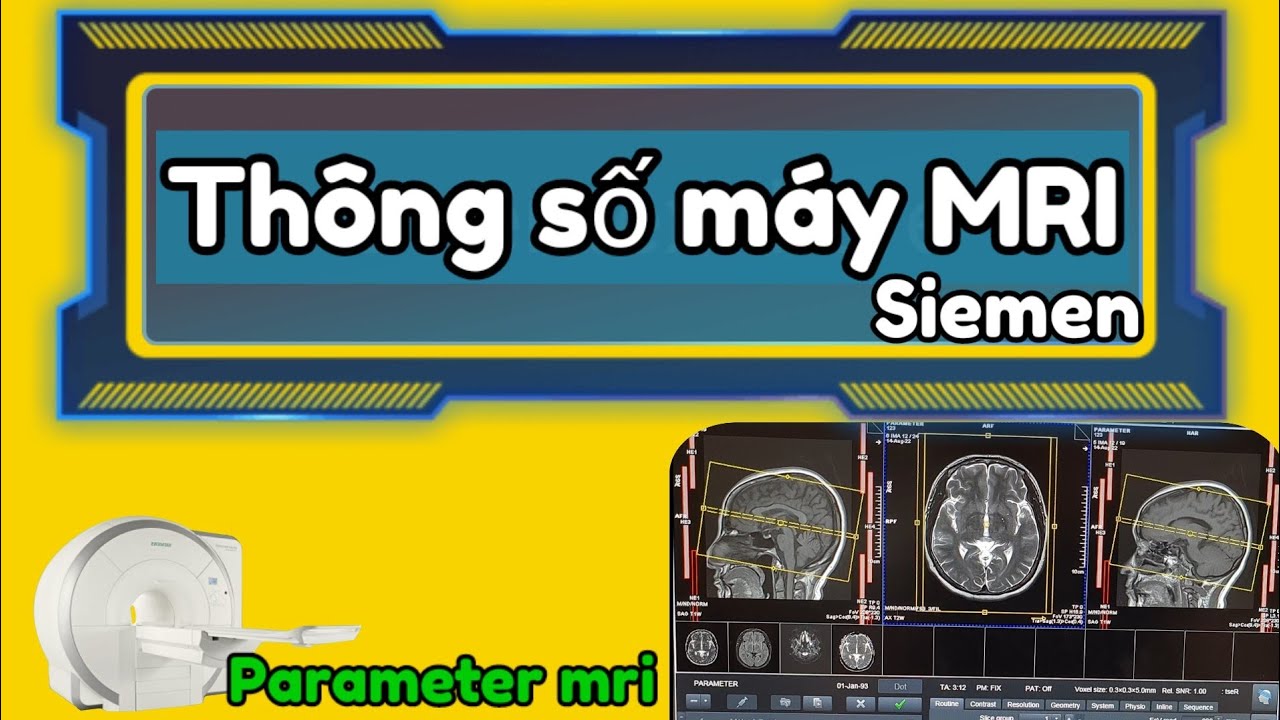 Thông số kỹ thuật của máy MRI Siemen phần 1( mri parameter)