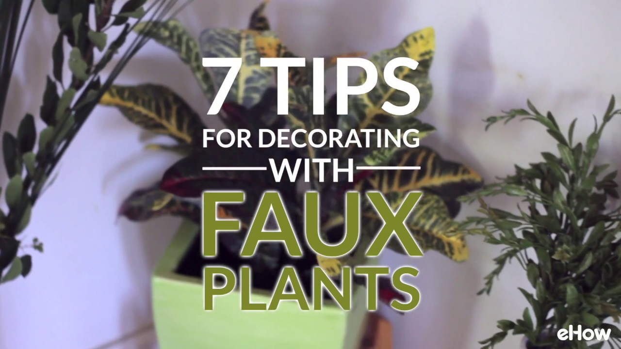 7 Tips For Decorating With Faux Plants