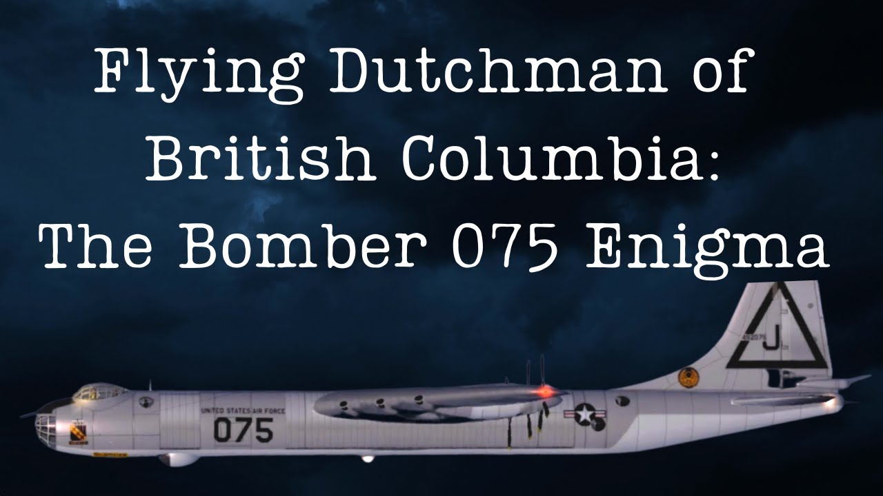 Flying Dutchman of British Columbia: The Bomber 075 Enigma