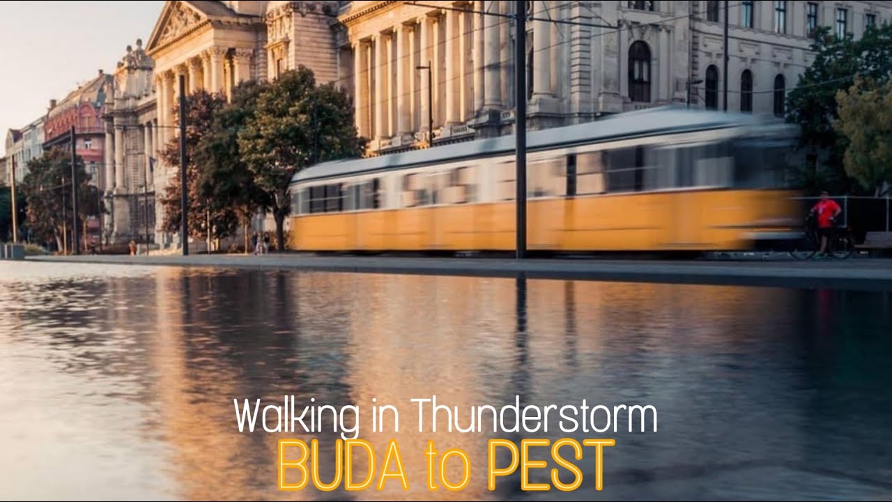 WALKING IN THUNDERSTORM BUDA TO PEST