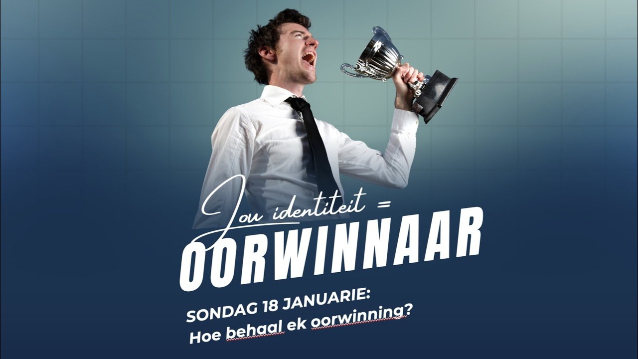 Jou Identiteit = Oorwinnaar- Deel 2