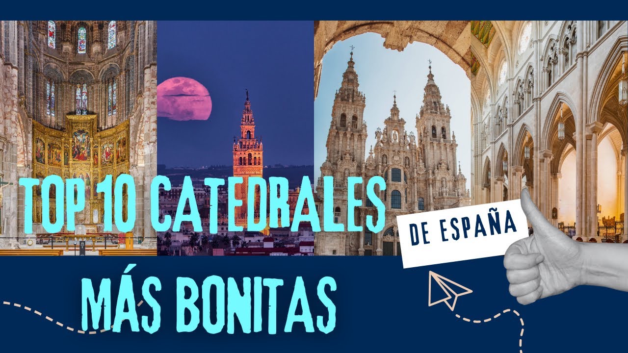¡Top 10 Catedrales Más Bonitas de España!