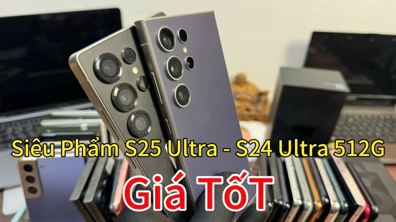 SIÊU PHẨM S25 ULTRA - S24 ULTRA 512G _ GIÁ TỐT