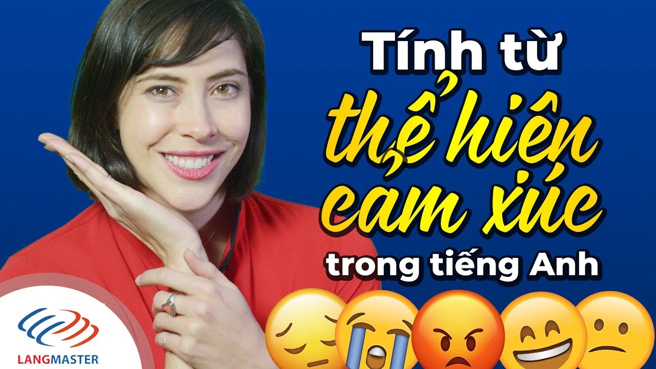 Langmaster - Tính từ thể hiện cảm xúc trong tiếng Anh [Học tiếng Anh giao tiếp cơ bản #6]