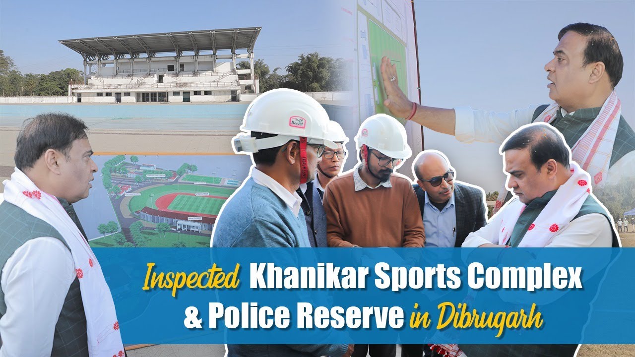 Inspected Khanikar Sports Complex & Police Reserve in Dibrugarh.