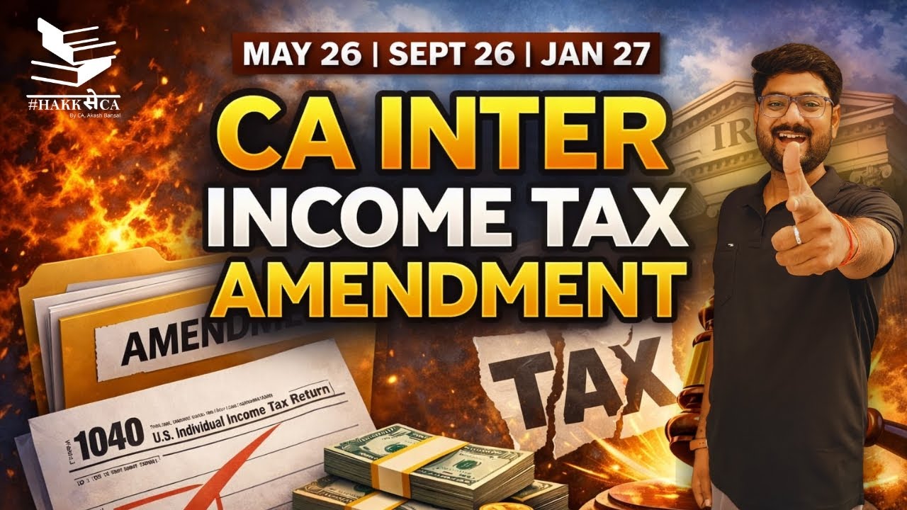 Income Tax Amendments | CA/CS/CMA Inter | May26, Sept26 and Jan27