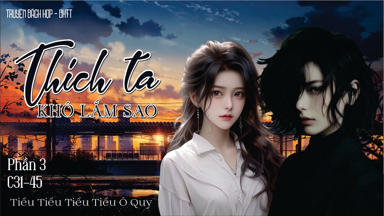 BHTT - Thích Ta Khó Lắm Sao - C3 - P31-45