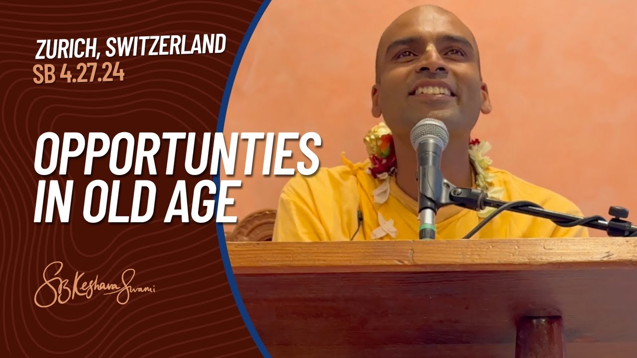 Opportunties in Old Age | Svayam Bhagavan Keshava Maharaj