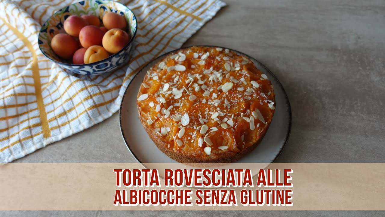 TORTA ROVESCIATA ALLE ALBICOCCHE SENZA GLUTINE E SENZA BURRO