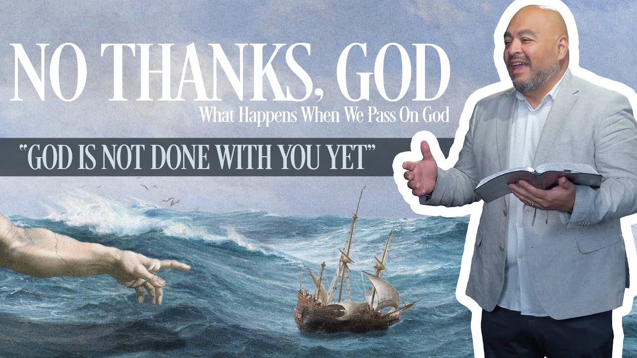 God Is Not Done With You Yet | Pastor David Vargas | No Thanks, God (Week 3)