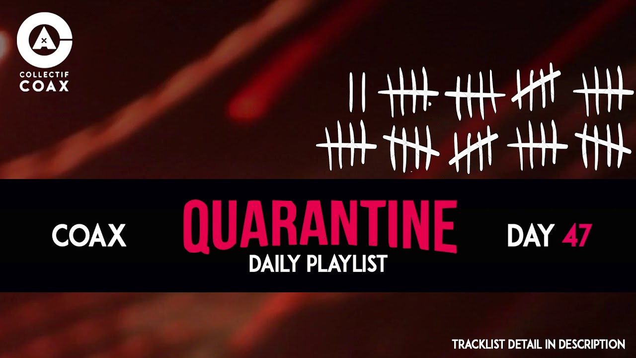 #PLAYLIST | QUARANTINE | DAY 47