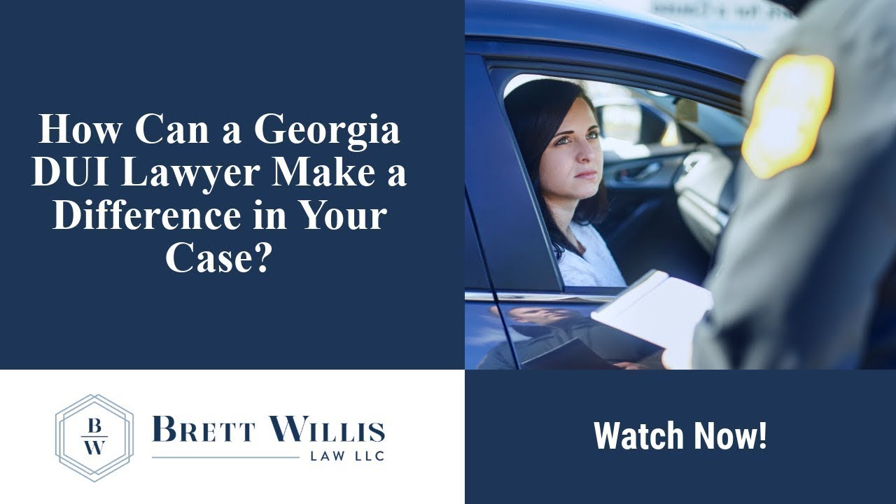 How Can a Georgia DUI Lawyer Make a Difference in Your Case? | Contact Brett Willis Law LLC